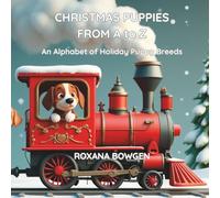CHRISTMAS PUPPIES FROM A - Z: An Alphabet of Holiday Puppy Breeds
