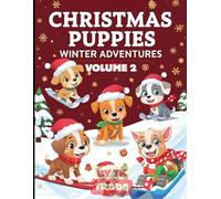 Christmas Puppies Winter Adventures Coloring Book (Vol. 2): Fun Holiday Activities and Cute Dogs to Color - Perfect Winter Joy for Kids!
