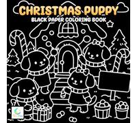 Christmas Puppy Black Paper Coloring Book: Adorable Puppies in Santa Hats, Stockings, and Snowy Winter Scenes