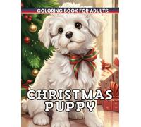 Christmas Puppy Coloring Book: Celebrate joyful holiday puppies-paw-printed wrapping paper, Santa hats, and playful snow day adventures.
