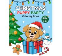 Christmas Puppy Party Coloring Book for Kids 4-8: 40 Cute Holiday Puppy Scenes with Santa, Presents, Candy Canes, Snow & More-Easy Fun Coloring Pages