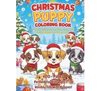 Christmas Puppy Wonderland Coloring Book: 3-in-1 Festive Holiday Dogs, Cozy Winter Scenes, and Fun Coloring Adventures for Kids Ages 3-10: Over 100 ... Adventures, and Easy Coloring for Children