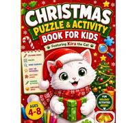 Christmas Puzzle and Activity Book for Kids Ages 4-8: Coloring Pages, Mazes, Word Searches, Spot the Difference, Matching Games, Drawing Activities and Holiday Fun Featuring Kira the Cat