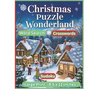 Christmas Puzzle Wonderland: Festive Word Searches, Crosswords & Sudoku for number lovers: A festive collection of large print Word Search, Crosswords, and Sudoku for endless holiday fun!