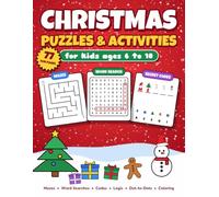 Christmas Puzzles and Activities for Kids: Mazes, Word Searches, Secret Codes, Logic Puzzles, Dot-to-Dots and Coloring Pages for Ages 6 to 10