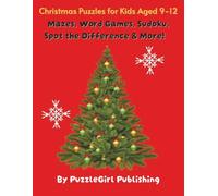 Christmas Puzzles for Kids Ages 9-12: Word Games, Mazes, Sudoku, Spot the Difference & More!