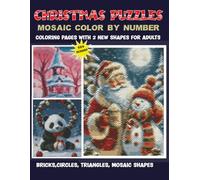 Christmas Puzzles: Mosaic Color by Number with Bricks, Circles, Triangles & Mosaic Shapes-50+ Mystery Designs for adults