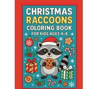 Christmas Raccoons Coloring Book: For Kids Ages 4-8: 50 Hilarious Holiday Scenes of Mischievous Raccoons for Christmas Fun and Giggly Coloring!