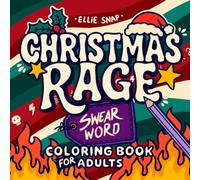 Christmas Rage: Swear Word Coloring Book for Adults
