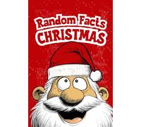 Christmas Random Facts: Discover 201 Fun Holiday Trivia, Winter Wonders, and Festive Traditions from Every Corner of the World