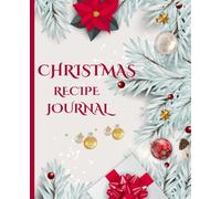 Christmas Recipe Journal: A Festive Holiday Cooking Notebook with 50 Recipe Pages, Index & Notes
