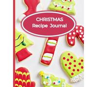 Christmas Recipe Journal: A Simple Holiday Recipe Notebook for Christmas Baking, Cooking & Family Traditions
