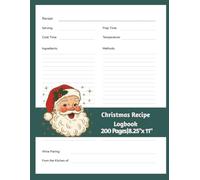 Christmas Recipe Logbook: A Cozy Holiday Recipe Journal to Save, Share, and Celebrate Your Favorite Christmas Dishes