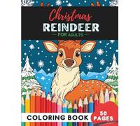 Christmas Reindeer Coloring Book for Adults: 50 coloring pages - magical reindeer to enjoy this festive season
