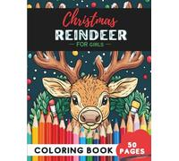 Christmas Reindeer Coloring Book for Girls: 50 coloring pages - cute festive reindeer to bring cheer
