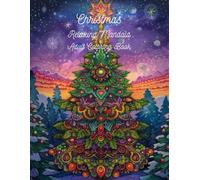 Christmas Relaxing Mandala Coloring Book for Adults: Feel the Anxiety Melt Away with these Beautiful Christmas Scenes