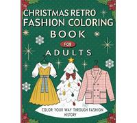 Christmas Retro Fashion Coloring Book for Adults: Color Your Way Through Christmas Fashion History