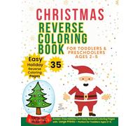 Christmas Reverse Coloring Book for Toddlers & Preschool - Easy Holiday Scenes with Big Pictures: Spark Creativity, Build Fine Motor Skills & Enjoy Christmas Fun!