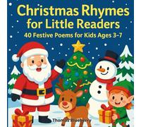 Christmas Rhymes for Little Readers: 40 Festive Poems for Kids Ages 3-7