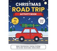 Christmas Road Trip Activity Book: For Kids Ages 6-9: Mazes, Word Searches, Coloring Pages, Car Bingo, Dot-to-Dots & More Holiday Fun for the Car
