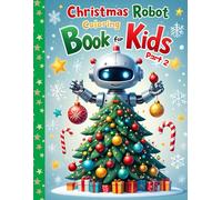 Christmas robot coloring book for kids part 2: Holiday Coloring Fun with Robots and Christmas Magic