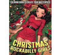 Christmas Rockabilly Girls Coloring Book: Holiday Charm with Festive Glamour Pin-up Coloring Pages Retro Glam Icons and Classic Holiday Fashions Designs for Adults Relaxation and Joy