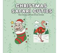 Christmas Safari Cuties: A Cozy Coloring Book with Cute African Animals