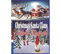 Christmas Santa Claus Word Search Puzzle Book: Word Search with Easy to Read Print about Jesus Christ, Reindeer, Snowmen and More / 7 x 10 inches, 114 pages with page number / 50 plus Puzzles.... Gifts for Holidays, Vacations and Free Times.