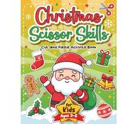 Christmas Scissor Skills activity book: Cut and Paste Christmas Cutting Practice Book - Fun Holiday Activities with Reindeer, Snowmen, Gifts, Trees, and More