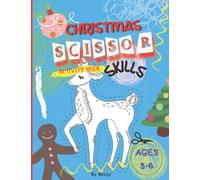 Christmas Scissor Skills Activity Book For Kids 3-6: Coloring Cutting and Gluing Practice for Kids, Toddlers and Preschoolers, Cute and Fun Christmas Designs Perfect for the Season.