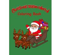 Christmas season colorful: This book contains coloring pages featuring Santa Claus and cute Christmas animals. Coloring pages are fun for young children and animal lovers.