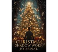 Christmas Shadow Work Journal: 101 Guided Prompts for Inner Child Growth, Boundaries, Forgiveness, and Holiday Stress Relief