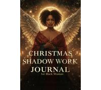 Christmas Shadow Work Journal for Black Women: 101 Reflective Prompts for Soft Boundaries, Self-Worth, Rest, and Renewal This Holiday Season