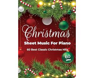 Christmas Sheet Music For Piano: 60 Best Classic Christmas Hits