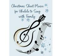 Christmas Sheet Music for Ukulele to Sing with Family: Praise and Worship Music Book with Chords