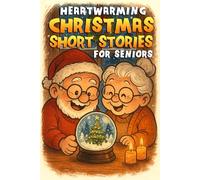 Christmas Short Stories For Seniors: A Delightful Large Print Christmas Book - Heartwarming Stories Full Of Humor, Hope, and Holiday Spirit, For Parents, Grandparents, and Anyone Young at Heart (Vol1)