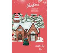 Christmas: Short Stories Written by Me