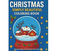 Christmas Simply Beautiful Coloring Book: A Merry Coloring Adventure for little Hands This Holiday Season