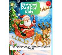Christmas Sketchbook Drawing Pad For Kids: 120 Blank Pages with border in each page, 8.5 x 11, Large size for Kids ,Ages 4-12. Notebook For Sketching ,Santa clause x-mas theme