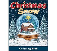 Christmas Snow Coloring Book: Cozy Winter Wonderland Snow Globe Scenes with Snow-Covered Cottages Coloring Pages