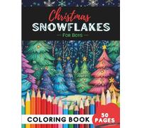 Christmas Snowflakes Coloring Book for Boys: 50 Pages of Cool Winter Snowflakes to Color