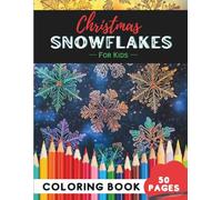 Christmas Snowflakes Coloring Book for Kids Ages 4-8: 50 Pages of Fun and Simple Snowflakes to Enjoy