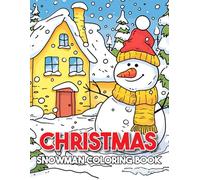Christmas Snowman Coloring Book: 100+ Pages of Christmas-Themed Coloring Fun Featuring Adorable Snowmen, Cozy Winter Scenes, and Festive Holiday Cheer for Kids and Adults
