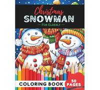 Christmas Snowman Coloring Book for Seniors: 50 Pages of Gentle Snowman Scenes for Relaxation