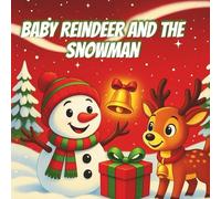 Christmas Snowman reindeer story book for kids: A Heartwarming Christmas Story for Kids Ages 2-8, A Magical Snowman & Reindeer Adventure