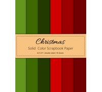Christmas Solid Color Scrapbook Paper: Red and Green Colored Craft Paper Pad | 18 Sheets Scrapbook Paper 8.5''x11'' | 6 Color Variations | Perfect for ... Decoupage, DIY Crafts, Mixed Media and More