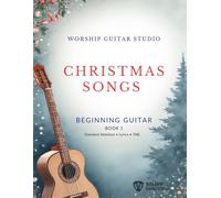 Christmas Songs for Beginning Guitar: 10 Easy Christmas Songs with Standard Notation, TAB, Lyrics, and Bible Verses