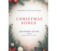Christmas Songs for Beginning Guitar: Book 2: 10 Beginner Friendly Christmas Songs with Standard Notation, TAB, Lyrics, and Bible Verses