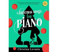 Christmas Songs for Piano: Die schönsten Weihnachtslieder für Klavier. Einfache Klaviernoten für Anfänger inkl. Audio-Dateien
