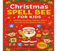 CHRISTMAS SPELL BEE FOR KIDS: Holiday Spelling Games, Word Puzzles & Christmas Stories